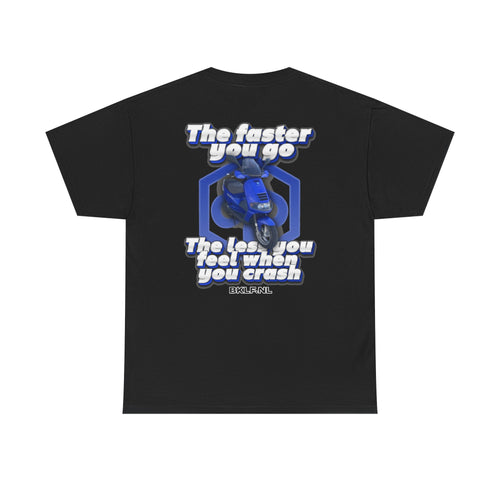 Custom T-Shirt - The faster you go the less you feel when you crash